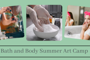 Bath And Body Art Camp for Children 10+  On August 1st From 11:30 To 1:30 (Taught By Stephanie, Classroom A And B, $29)