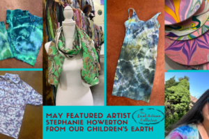 May Art Stroll with Featured Artist Stephanie from Our Children’s Earth on May 3rd from 6:00 to 9:00 (With lots of Amazing Artists, Throughout the Store)