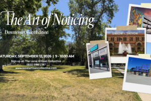 The Art of Noticing: Downtown Ogden Edition, September 12th from 9-10:30am (Taught by KC, Downtown Ogden, $16) Adults and Teens