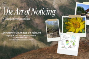 The Art of Noticing: A Creative Observation Hike, May 30th from 9-10:30am (Taught by Heather and KC, 29th Street Trailhead, $16) Adults and Teens