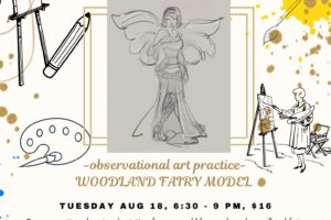 Costumed Model Figure Drawing/Painting: “Woodland Fairy Model” on Aug 18 from 6:30pm to 9pm (Taught by Charis, $16)