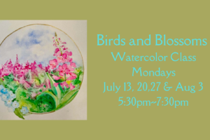 Birds & Blossoms Watercolor Painting Series Class with Gail, Mondays July 13 — Aug 3, 5:30-7:30pm (Taught by Gail, in the Classroom, $29)