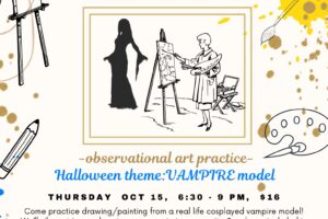 Costumed Model Figure Drawing/Painting: “Halloween Themed Model” on October 15 from 6:30pm to 9pm (Taught by Charis, $16)