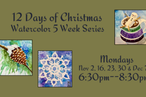 12 Days of Christmas Watercolor Painting Series Class with Gail, Mondays  November 2, 16, 23, 30 and Dec 7 from 6:30pm to 8:30pm (Taught by Gail, in the Classroom, $35 per class or $150 for the series of 5 classes)